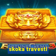 skoka travesti